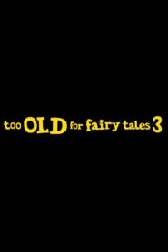 Too Old for Fairy Tales 3